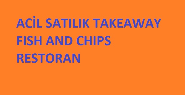 ACİL SATILIK FISH AND CHIPS TAKEAWAY