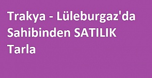 Trakya-Lüleburgaz'da Sahibinden Satılık Tarla